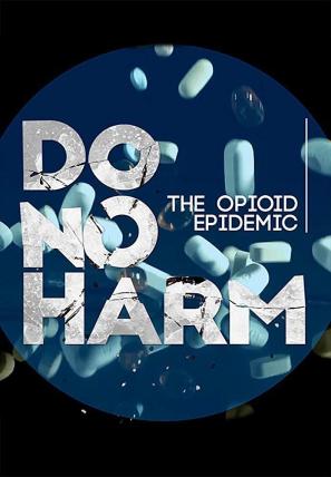 Do No Harm: The Opioid Epidemic/No Harm: The Opioid Epidemic电
影海报